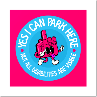 Yes I Can Park Here Not All Disabilities Are Visible - Invisible Illness Awareness Posters and Art